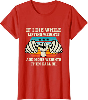 If I Die While Lifting Weights - Funny Workout & Gym Gift T-Shirt Small