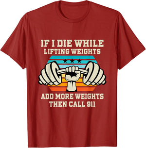 If I Die While Lifting Weights - Funny Workout & Gym Gift T-Shirt Small