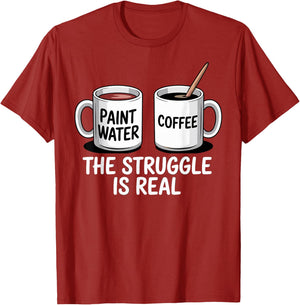 Art Artist Humor Struggle is Real Paint Water & Coffee Joke