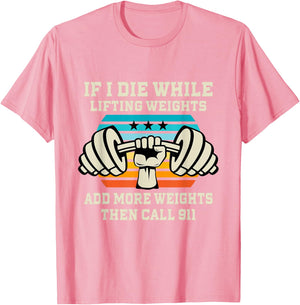 If I Die While Lifting Weights - Funny Workout & Gym Gift T-Shirt Small