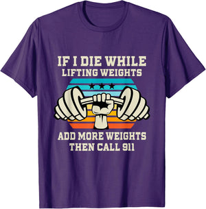 If I Die While Lifting Weights - Funny Workout & Gym Gift T-Shirt Small