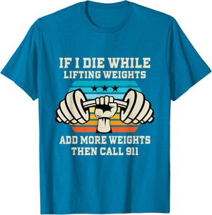 If I Die While Lifting Weights - Funny Workout & Gym Gift T-Shirt Small