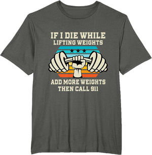 If I Die While Lifting Weights - Funny Workout & Gym Gift T-Shirt Small