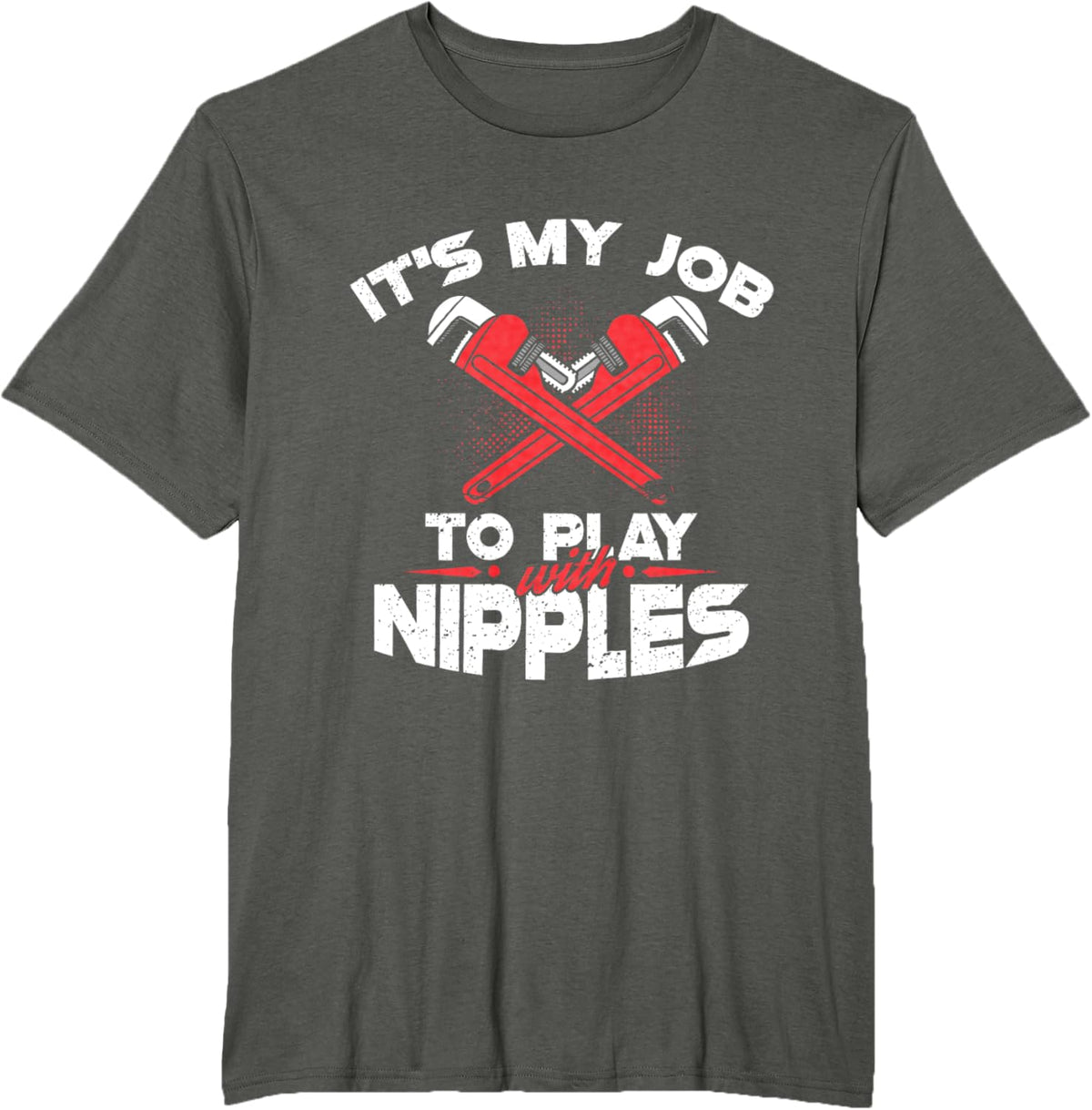 It's My Job To Play With Nipples - Funny Plumber Profession