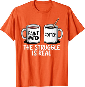 Art Artist Humor Struggle is Real Paint Water & Coffee Joke