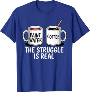 Art Artist Humor Struggle is Real Paint Water & Coffee Joke