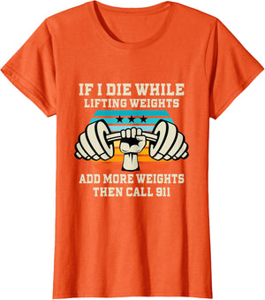 If I Die While Lifting Weights - Funny Workout & Gym Gift T-Shirt Small