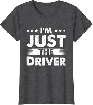 Driver Profession I'm Just The Driver