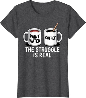 Art Artist Humor Struggle is Real Paint Water & Coffee Joke
