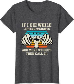 If I Die While Lifting Weights - Funny Workout & Gym Gift T-Shirt Small