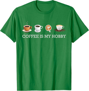 Coffee Is My Hobby Funny Gift Coffee Cups Lovers Hobbies tee