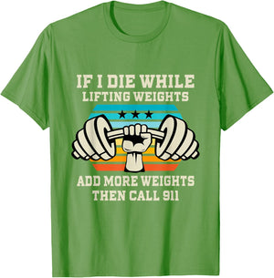 If I Die While Lifting Weights - Funny Workout & Gym Gift T-Shirt Small