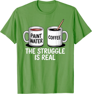 Art Artist Humor Struggle is Real Paint Water & Coffee Joke