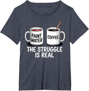 Art Artist Humor Struggle is Real Paint Water & Coffee Joke