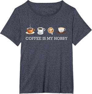 Coffee Is My Hobby Funny Gift Coffee Cups Lovers Hobbies tee