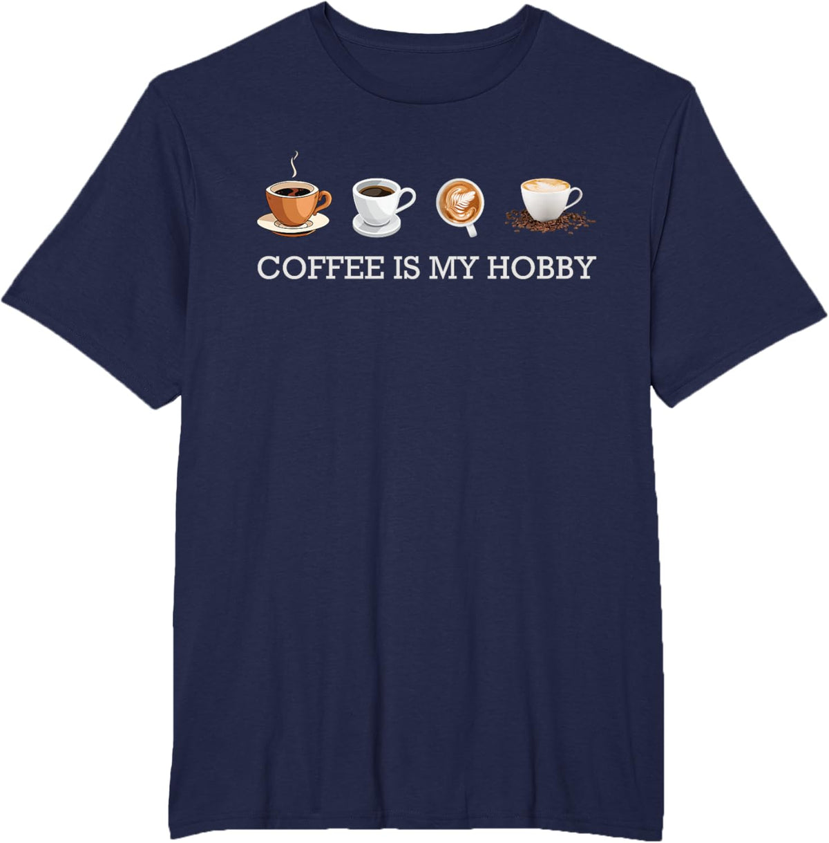 Coffee Is My Hobby Funny Gift Coffee Cups Lovers Hobbies tee