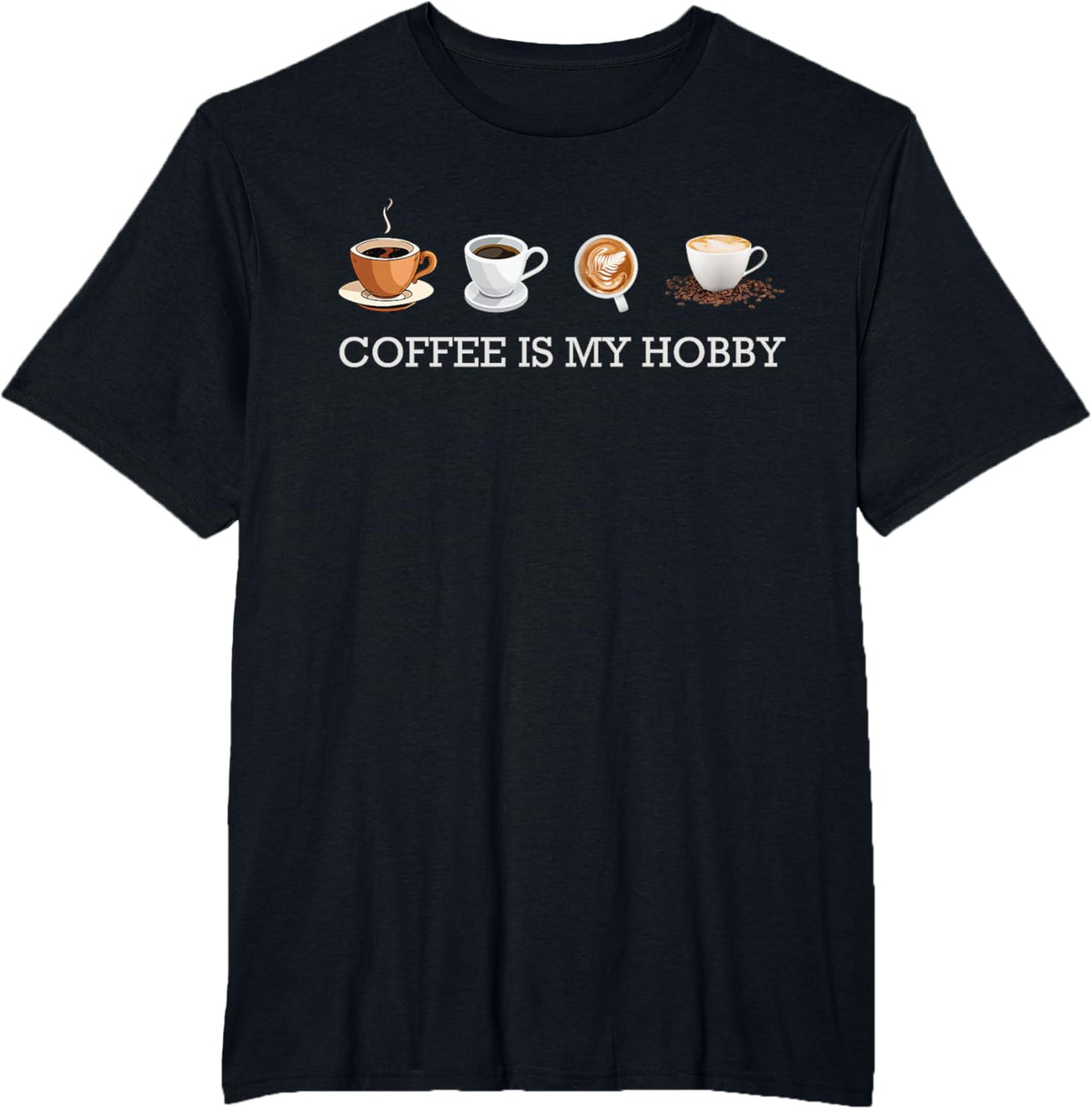Coffee Is My Hobby Funny Gift Coffee Cups Lovers Hobbies tee