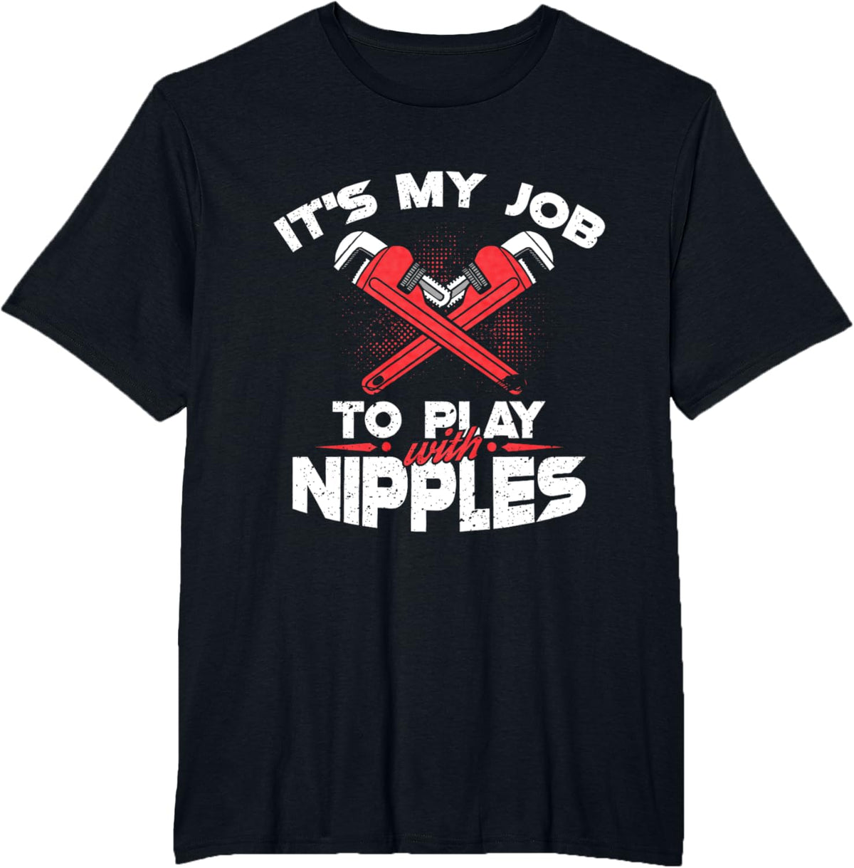 It's My Job To Play With Nipples - Funny Plumber Profession