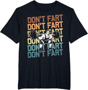 Funny Wieghtlifting Apparel for Men Women Don't Fart Lifting Weights Weightlifting Gym Fitness Workout T-Shirt, Small, Black