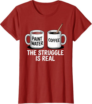 Art Artist Humor Struggle is Real Paint Water & Coffee Joke