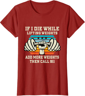 If I Die While Lifting Weights - Funny Workout & Gym Gift T-Shirt Small