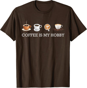 Coffee Is My Hobby Funny Gift Coffee Cups Lovers Hobbies tee