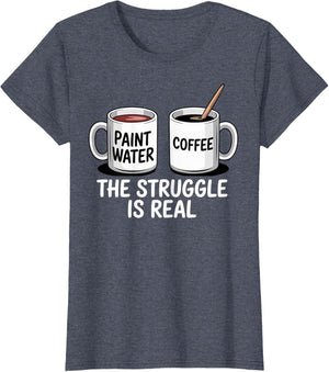 Art Artist Humor Struggle is Real Paint Water & Coffee Joke
