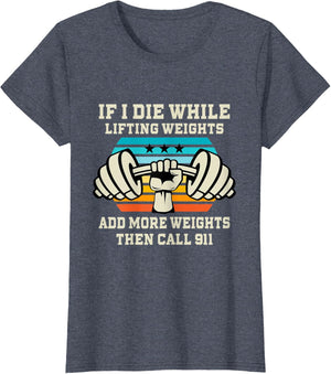If I Die While Lifting Weights - Funny Workout & Gym Gift T-Shirt Small