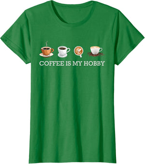 Coffee Is My Hobby Funny Gift Coffee Cups Lovers Hobbies tee