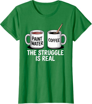 Art Artist Humor Struggle is Real Paint Water & Coffee Joke