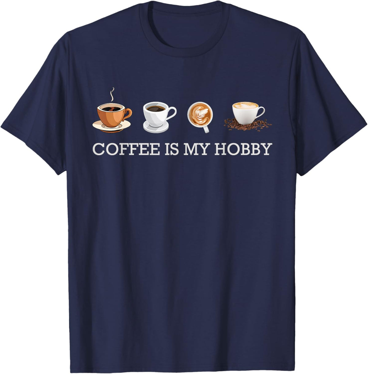 Coffee Is My Hobby Funny Gift Coffee Cups Lovers Hobbies tee