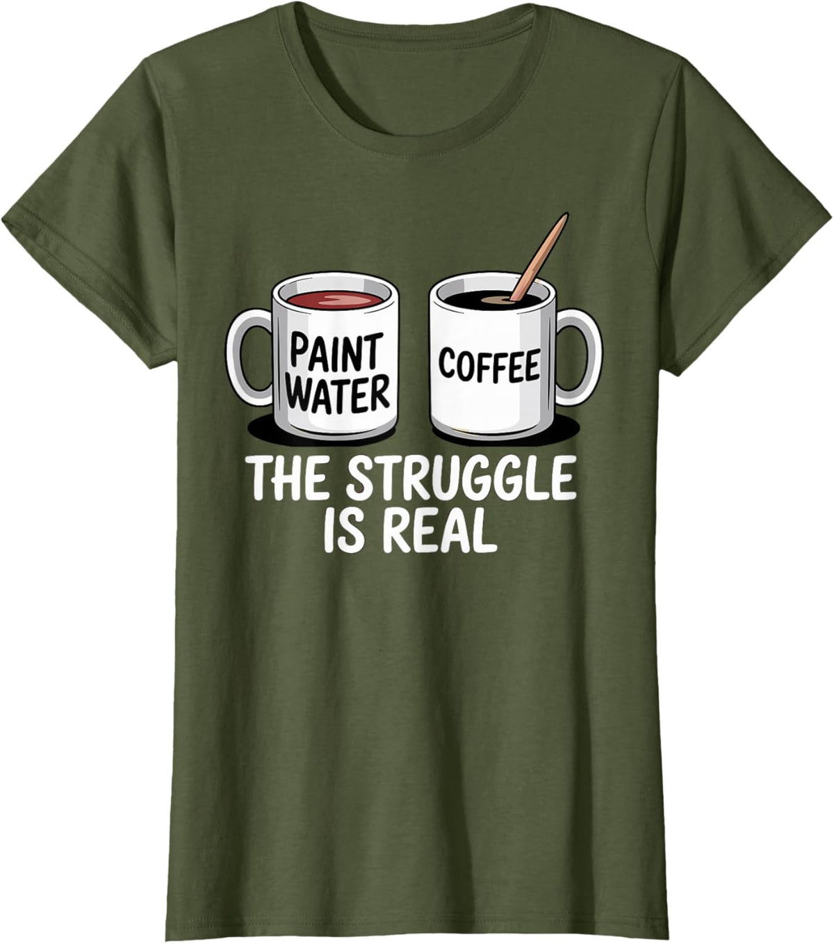 Art Artist Humor Struggle is Real Paint Water &amp; Coffee Joke