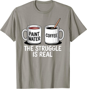 Art Artist Humor Struggle is Real Paint Water & Coffee Joke