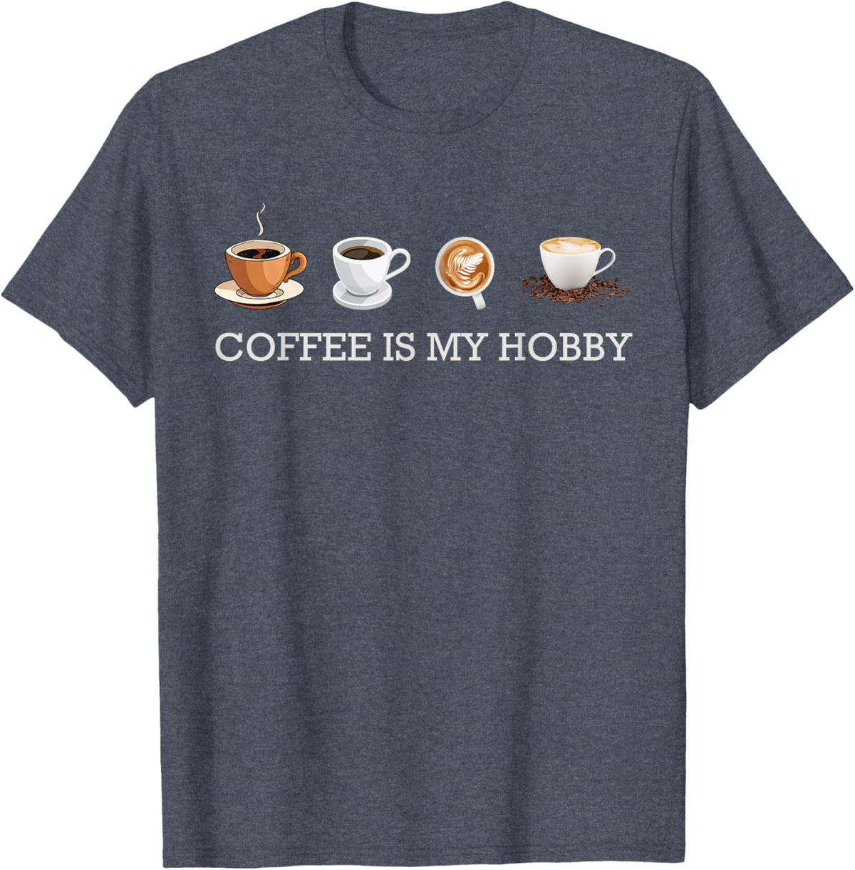 Coffee Is My Hobby Funny Gift Coffee Cups Lovers Hobbies tee
