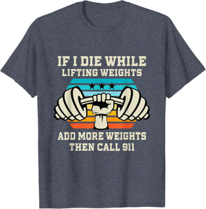 If I Die While Lifting Weights - Funny Workout & Gym Gift T-Shirt Small