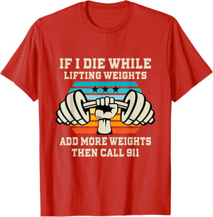 If I Die While Lifting Weights - Funny Workout & Gym Gift T-Shirt Small
