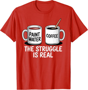 Art Artist Humor Struggle is Real Paint Water & Coffee Joke
