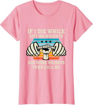 If I Die While Lifting Weights - Funny Workout & Gym Gift T-Shirt Small