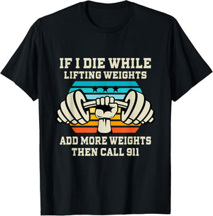 If I Die While Lifting Weights - Funny Workout & Gym Gift T-Shirt Small
