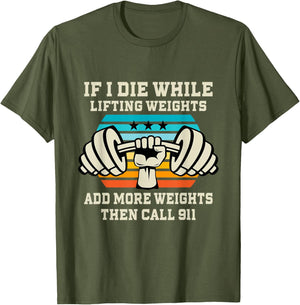 If I Die While Lifting Weights - Funny Workout & Gym Gift T-Shirt Small