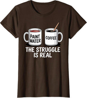 Art Artist Humor Struggle is Real Paint Water & Coffee Joke