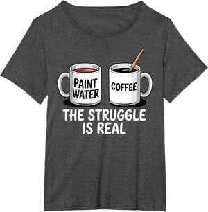 Art Artist Humor Struggle is Real Paint Water & Coffee Joke