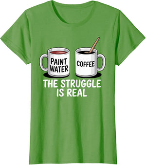 Art Artist Humor Struggle is Real Paint Water & Coffee Joke