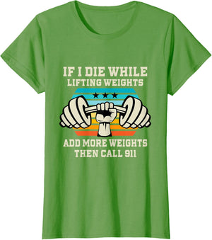 If I Die While Lifting Weights - Funny Workout & Gym Gift T-Shirt Small