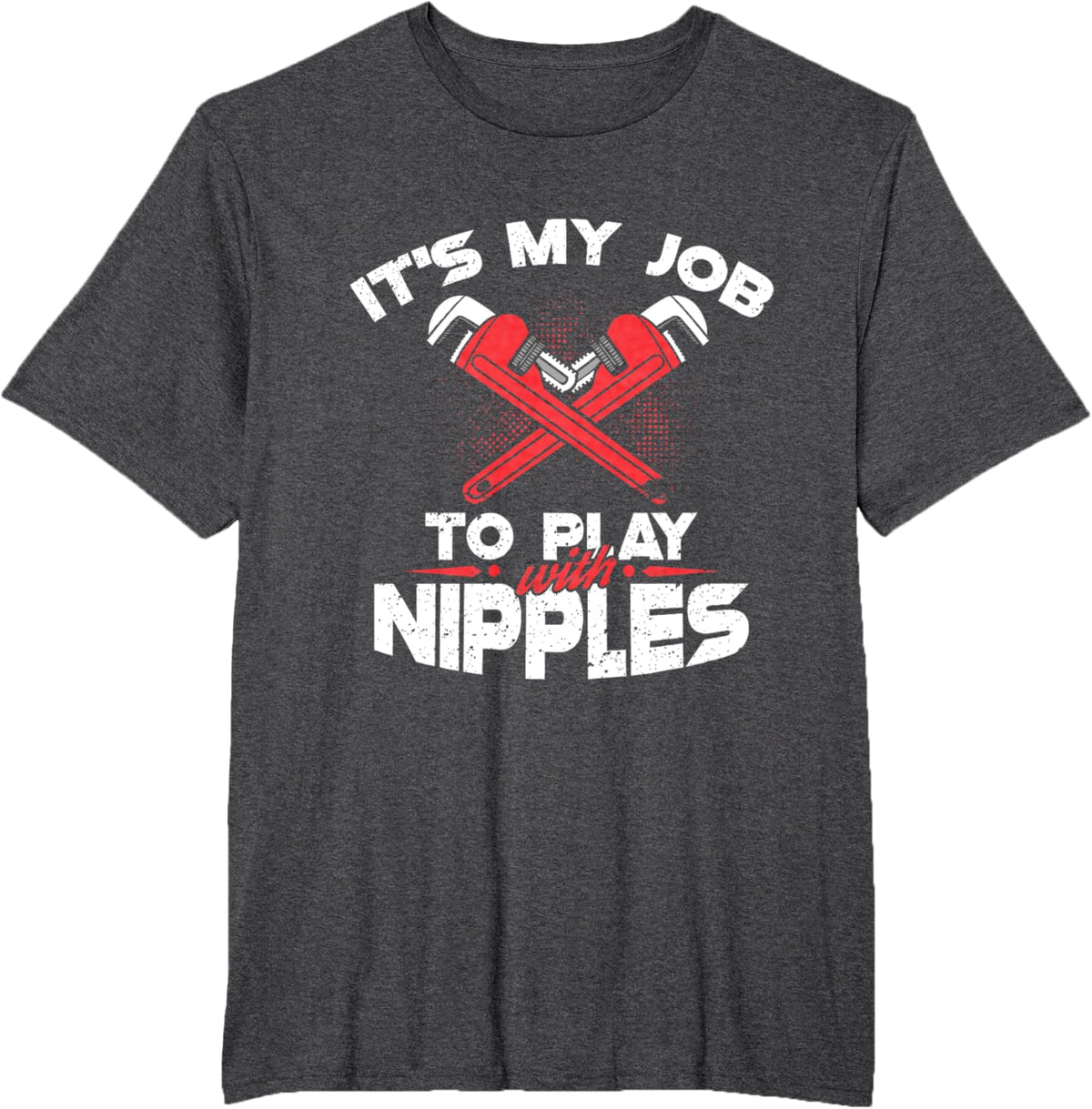 It's My Job To Play With Nipples - Funny Plumber Profession
