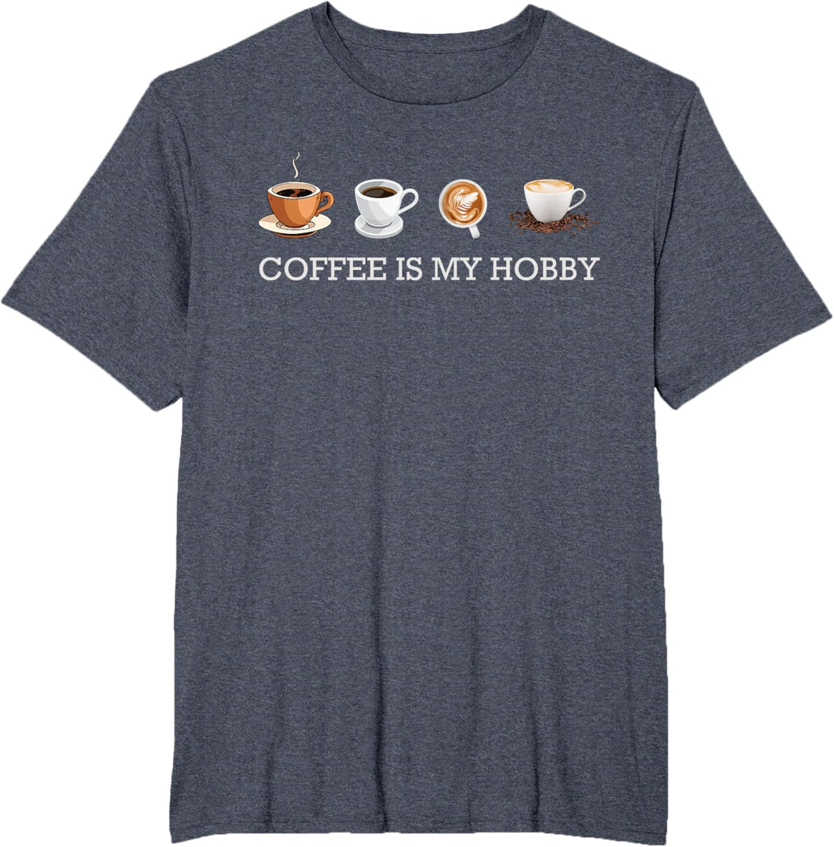 Coffee Is My Hobby Funny Gift Coffee Cups Lovers Hobbies tee